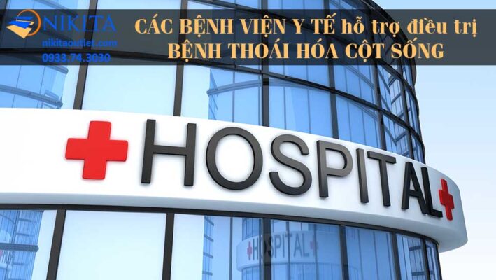 Các bệnh viện y tế hỗ trợ điều trị bệnh thoái hóa cột sống