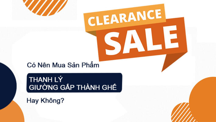Có nên mua sản phẩm thanh lý giường gấp thành ghế hay không?