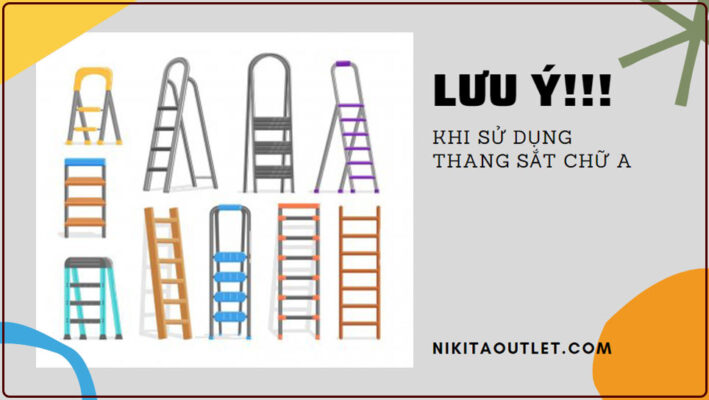 7 điều cần chú ý khi sử dụng thang sắt chữ A